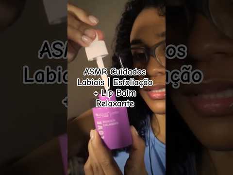 ASMR Cuidados Labiais | Esfoliação + Lip Balm Relaxante #asmr #asmrcaseiro