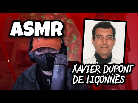 ASMR TRUE CRIME • L’AFFAIRE XAVIER DUPONT DE LIGONNÈS