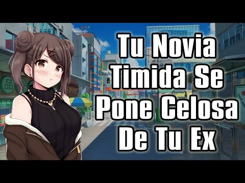 【ASMR】Tu Novia Timida Se Pone Celosa De Tu Ex [F4M]