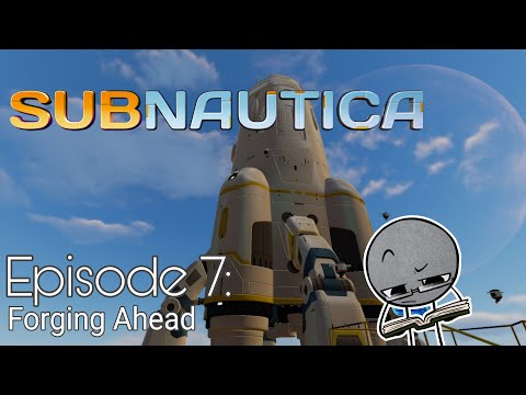 FORGING AHEAD! - Subnautica Stream #7