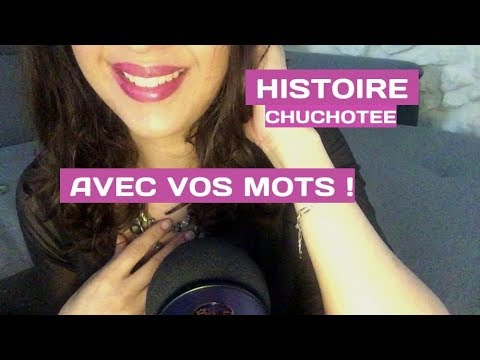 ❤️ ASMR HISTOIRE CHUCHOTEE AVEC VOS MOTS