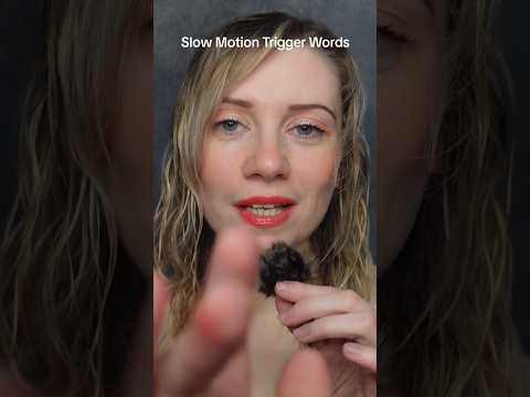 ASMR - Slow Motion Trigger Words