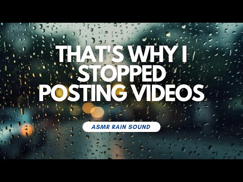 ASMR RAIN SOUNDS | That's why I stopped posting videos. 1\365