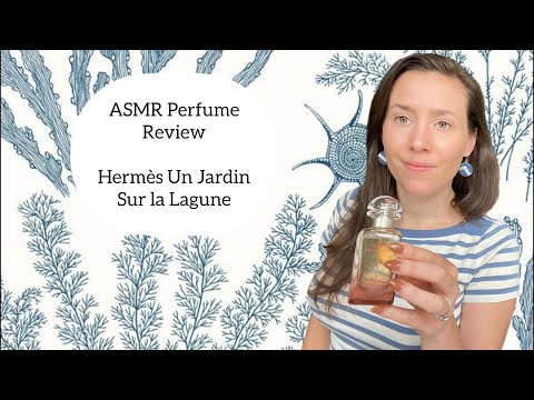 ASMR Perfume Review - Hermès Un Jardin Sur La Lagune - Marine, White Floral, Woody, Salty, Oceanic