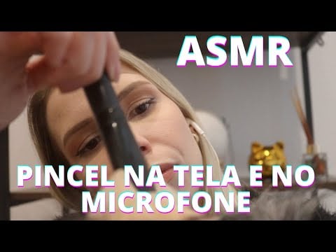 ASMR PINCEL NA TELA E NO MICROFONE -  Bruna Harmel ASMR
