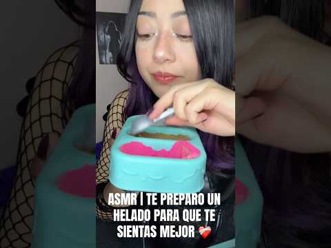 ASMR | TE PREPARO UN HELADO PARA QUE TE SIENTAS MEJOR ❤️‍🩹🍦 #asmrcommunity #asmrvideo #asmr