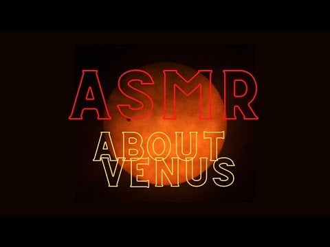 Venus Facts ASMR up-close binaural whispers
