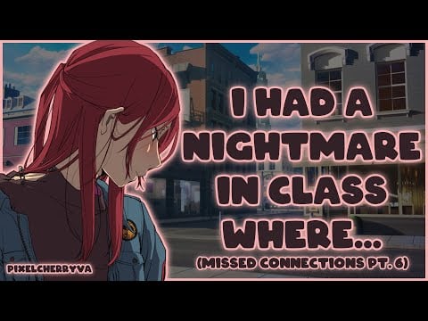 [F4A] Missed Connections [Pt 6] [Tsundere Speaker] [Fdom] [Reverse Comfort] [Hugs] [Nightmare]
