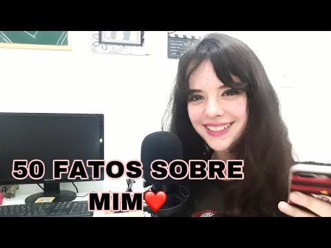 ASMR 50 FATOS SOBRE MIM❤ (COM VOZ SUAVE)