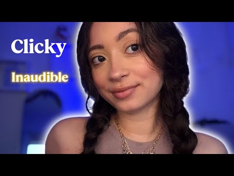 ASMR- CLICKY INAUDIBLE WHISPER + WILL NELT YOIR BRAIN 🧠
