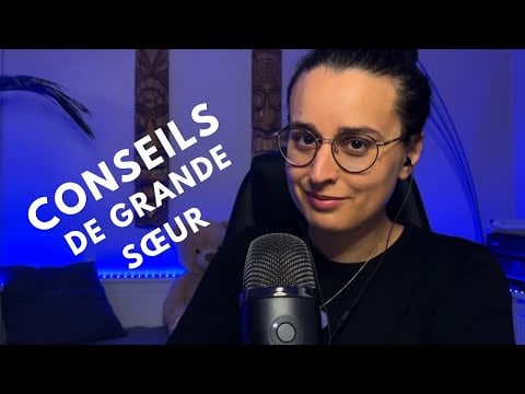 ASMR | CONSEILS DE GRANDE SOEUR ❤️ ( 40 min de chuchotements intenses) 
