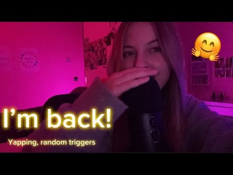 ASMR I’m back!😝 yapping+ random triggers(mouth sounds, tapping, plucking negative energy,…)💕