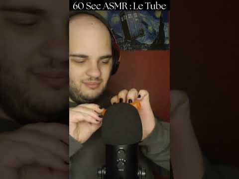 60 sec ASMR : Le Tube