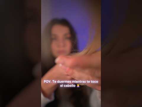 POV. Te duermes mientras te toco el cabello 💆🏻‍♀️ #asmr #asmrshorts