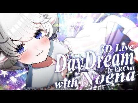 【 3DLIVE 】Daydream with Noena🐏🌙【生誕祭&３周年記念🎉Birthday celebration & 3rd anniversary】