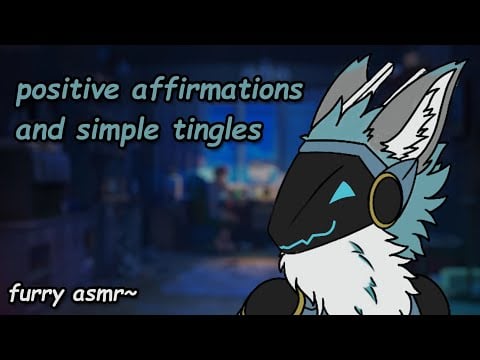 [Furry ASMR] positive affirmations, and random triggers to make you tingle