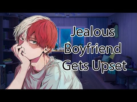 ASMR Clingy Jealous Boyfriend Gets Upset [Roleplay]