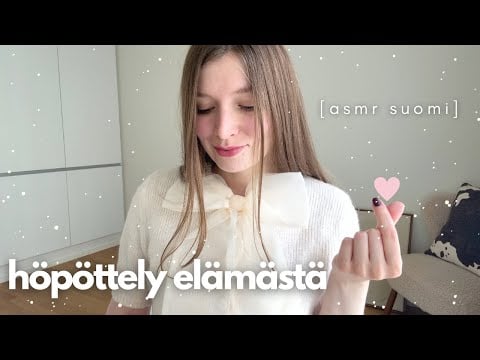 ASMR suomi | höpöttely elämästä ja psykologiasta