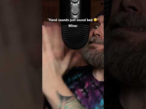 You just haven't heard MY hand sounds. 🤷‍♂️