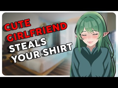Cuddling With Your Girlfriend While She Wears Your Shirt [F4A] [ASMR] [Established Relationship]