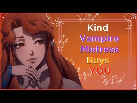[F4M] Kind Vampire Mistress Buys You [Kind] [Wholesome] [Caring]