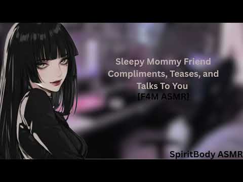 Sleepy Mommy Friend Compliments, Teases, and Talks To You [F4M] #asmr