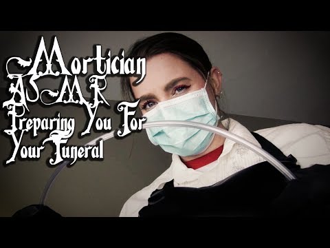 The ASMR Mortician:  Preparing You For Your Funeral (Role Play)