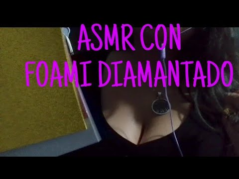✨ASMR CON: FOAMI DIAMANTADO✨