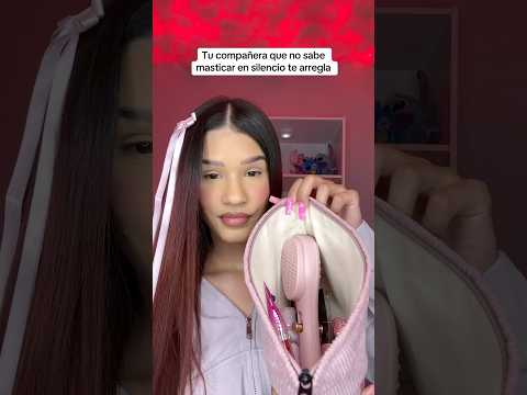 Tu compañera de clases que no sabe masticar en silencio te arregla 💄 #chewinggum #asmr #makeover