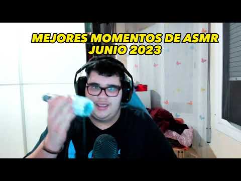 ASMR Mejores Momentos de JUNIO 2023 - ASMRJon