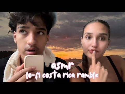 asmr - lo-fi Costa Rica ramble (ft. my brother)
