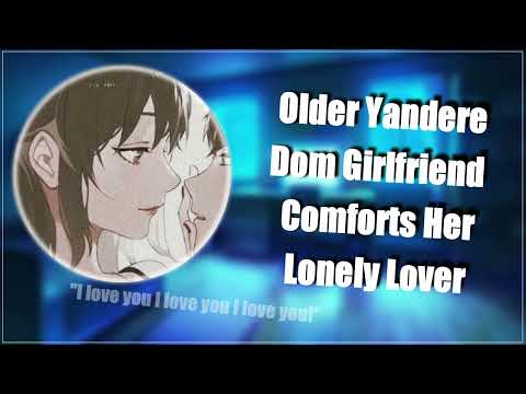 [F4A] Older YanDom GF Comforts her Lonely Lover | [Yandere x Listener]