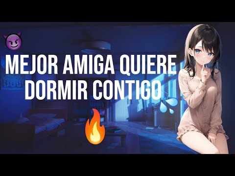 Mejor amiga quiere dormir contigo I ASMR y Roleplay I