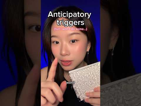 Anticipatory triggers but… #asmr