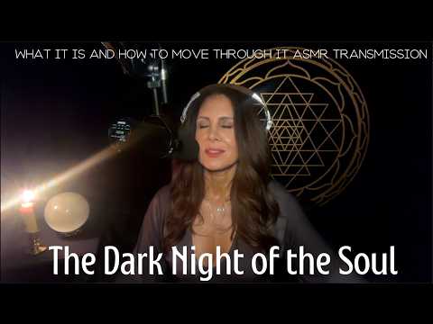 ⚫️ THE DARK NIGHT OF THE SOUL What It Is, and How to Move Through It — ASMR Soft-Spoken Transmission