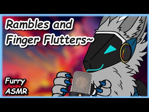 [Furry ASMR] Finger Flutters and Rambling~