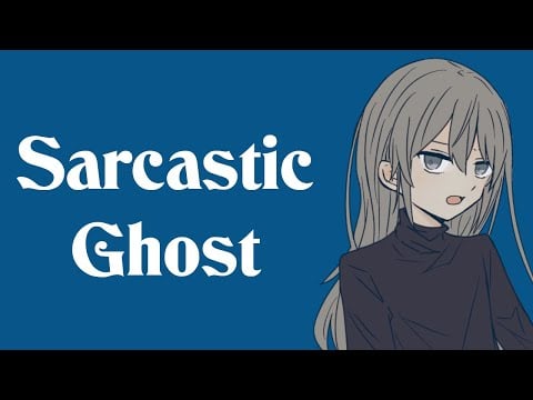 Sarcastic Ghost Girl Judges You (ASMR Roleplay) [F4A]