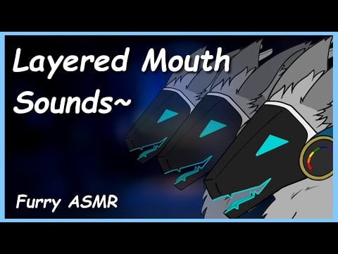 [Furry ASMR] Layers of Mouth Sounds~