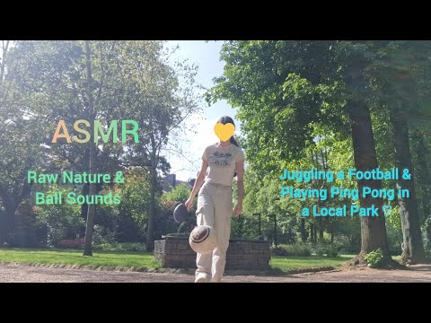 ASMR Juggling a Football & Ping Pong in a Local Park! | Raw Nature & Ball Sounds