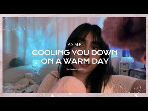 Soft Spoken ASMR to Cool You Down on a Warm Day ☀️❄️