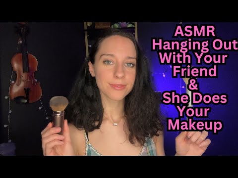 ASMR Hanging Out With A Friend & Doing Your Makeup