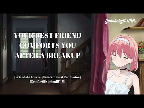 Your Best Friend Comforts You After a Breakup [Friends to Lovers][Confession][Kissing][F4M]