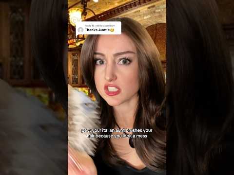 pov: your italian aunt brushes your hair because you look a mess #asmr