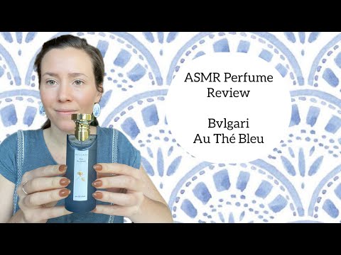 ASMR Perfume Review- Bvlgari au Thé Bleu  - Tea, Violet, Iris, Powdery, Aromatic