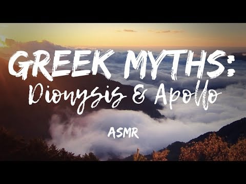 ASMR | Reading you to Sleep: Myths of Dionysus and Apollo