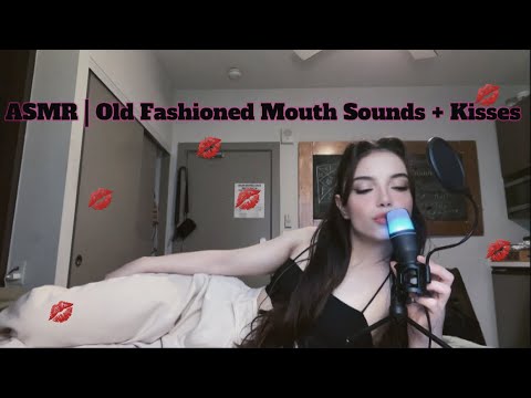 ASMR | Old Fashioned Mouth Sounds + Kisses