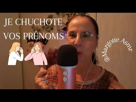 Asmr français, "Je chuchote vos prénoms" 🗣