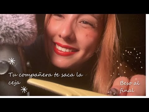 Asmr - Tu compañera te saca la ceja y te besa 