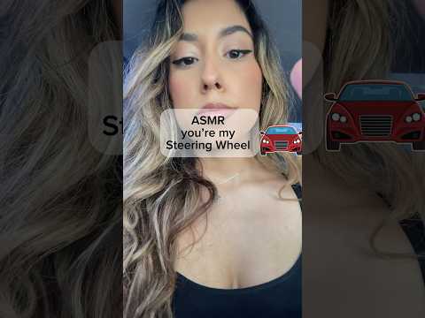 ASMR You’re My Steering Wheel #asmr #asmrtriggers #shorts