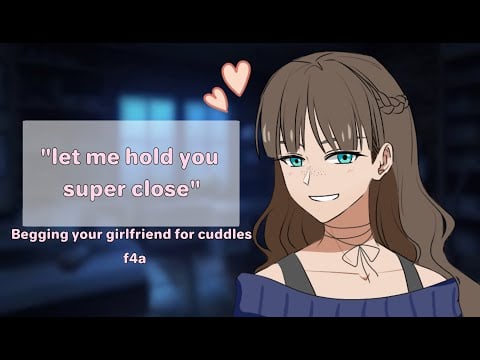 Begging your girlfriend for cuddles [f4a] [cuddles] [cute] [kisses] [asmr rp]
